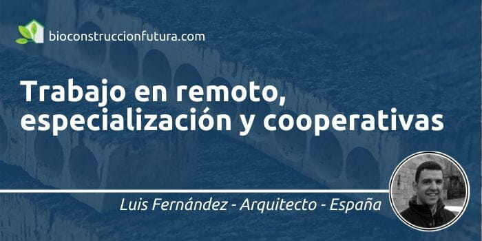 Trabajo en remoto, especialización y cooperativas - Bioconstrucción Futura